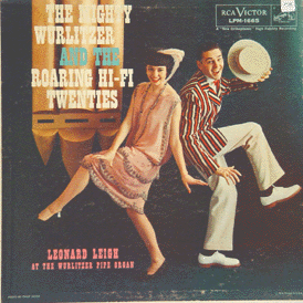 Leonard Leigh - The Mighty Wurlitzer and The Roaring Hi-Fi Twenties